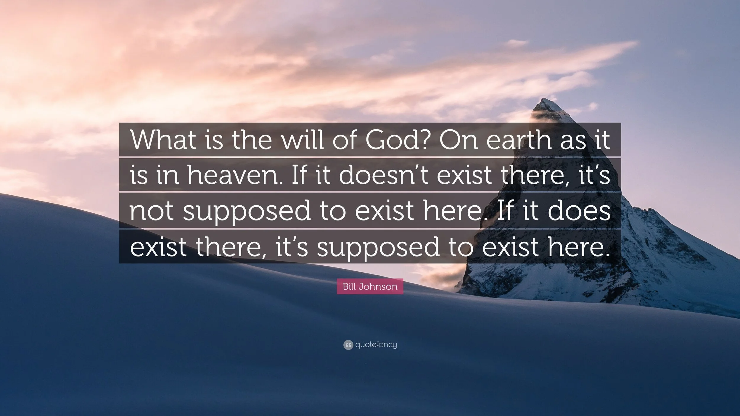 2417142-Bill-Johnson-Quote-What-is-the-will-of-God-On-earth-as-it-is-in.jpg