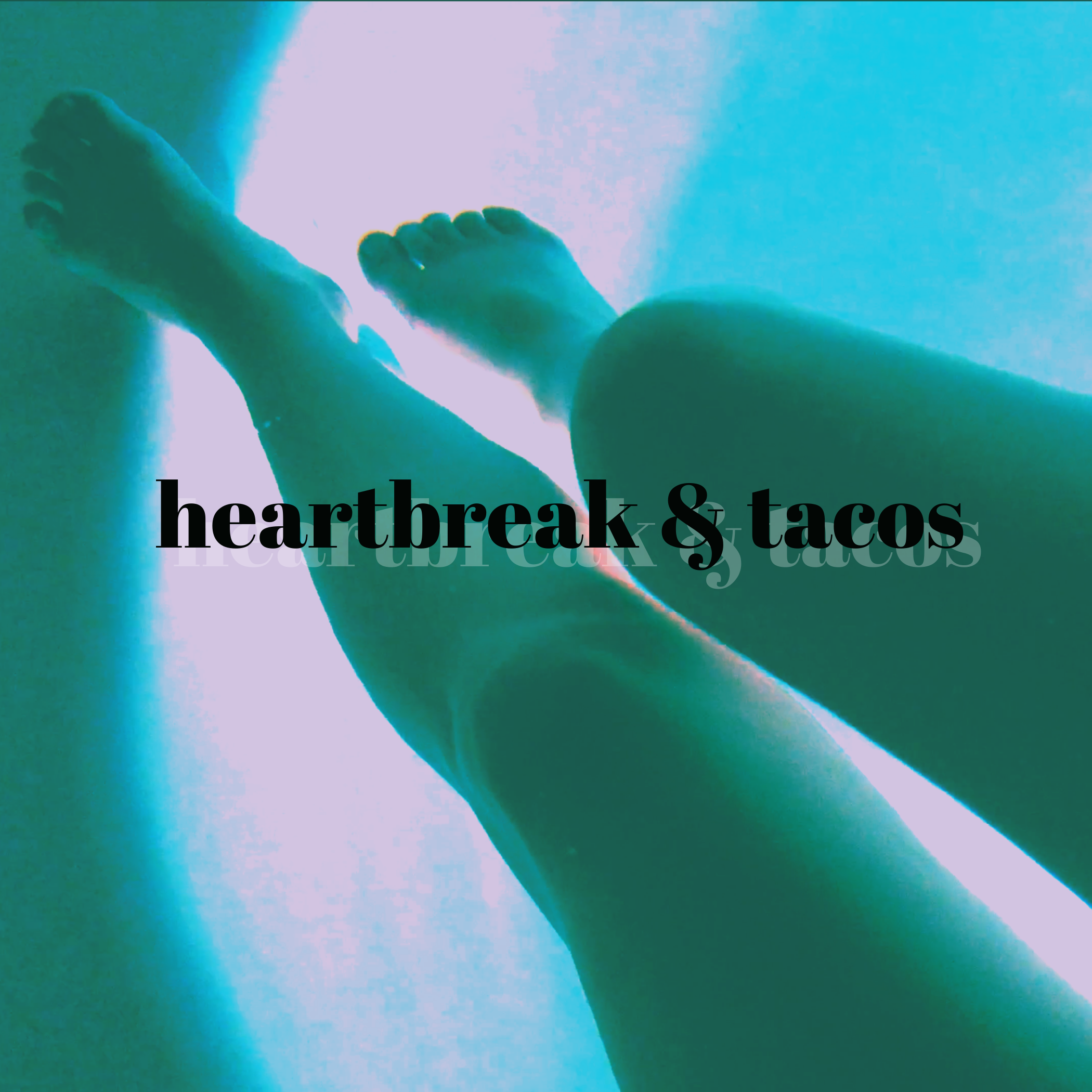 heartbreak &amp; tacos (Copy)