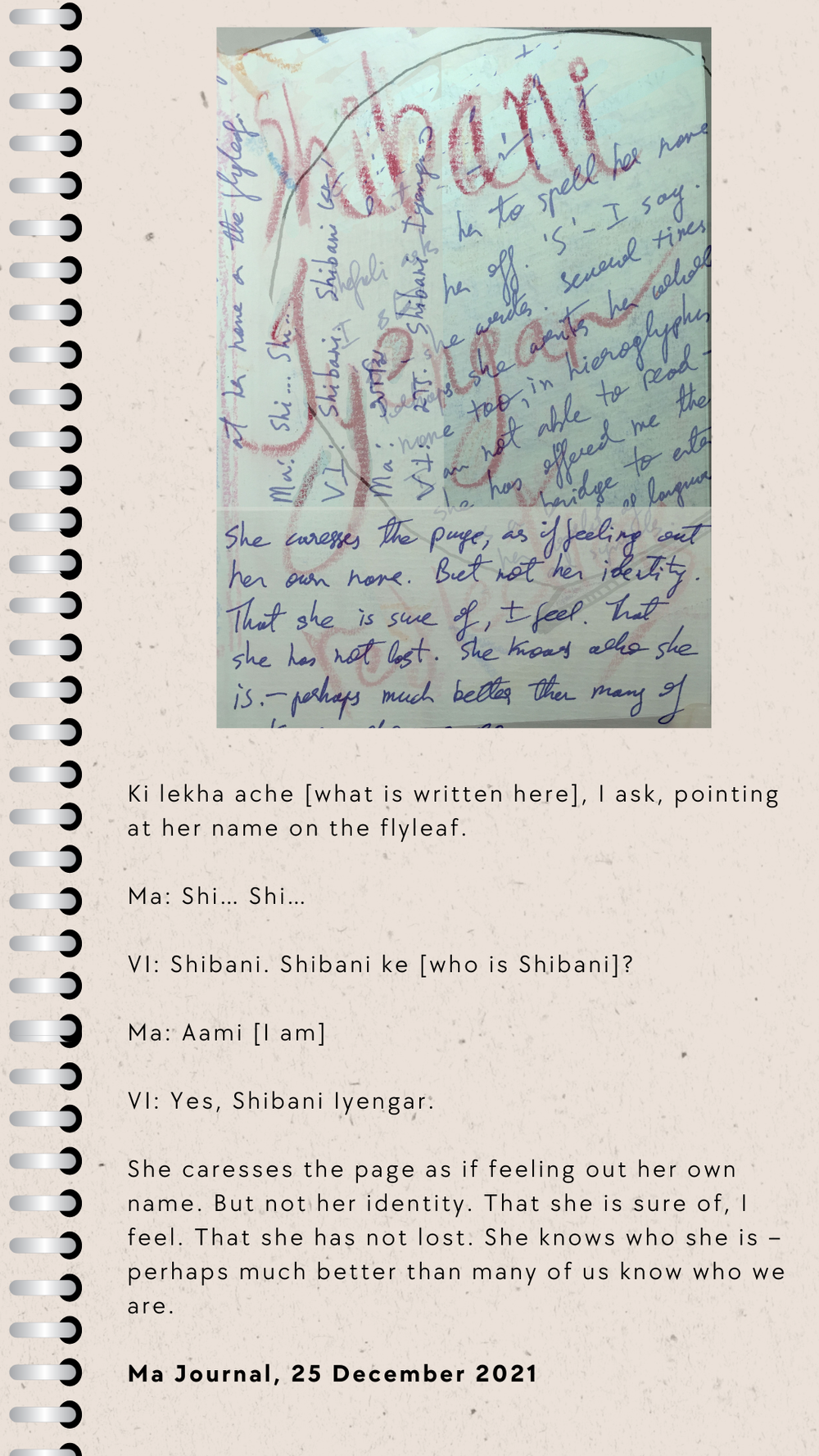 Ki lekha ache [what is written here], I ask, pointing at her name on the flyleaf. Ma Shi… Shi… VI Shibani. Shibani ke [who is Shibani] Ma Aami [I am] VI Yes, Shibani Iyengar. She caresses the page as if feeling out h (5).png