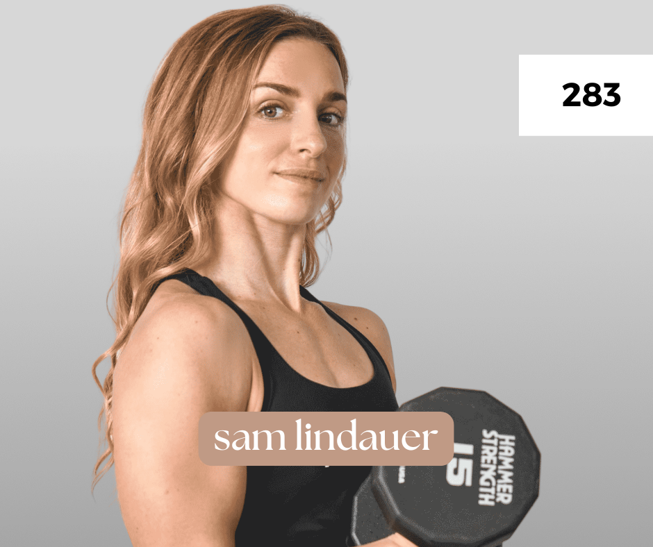Why Strength Training is Life Changing for Women + How to Fit Fitness into Your Busy Life with Sam Lindauer
