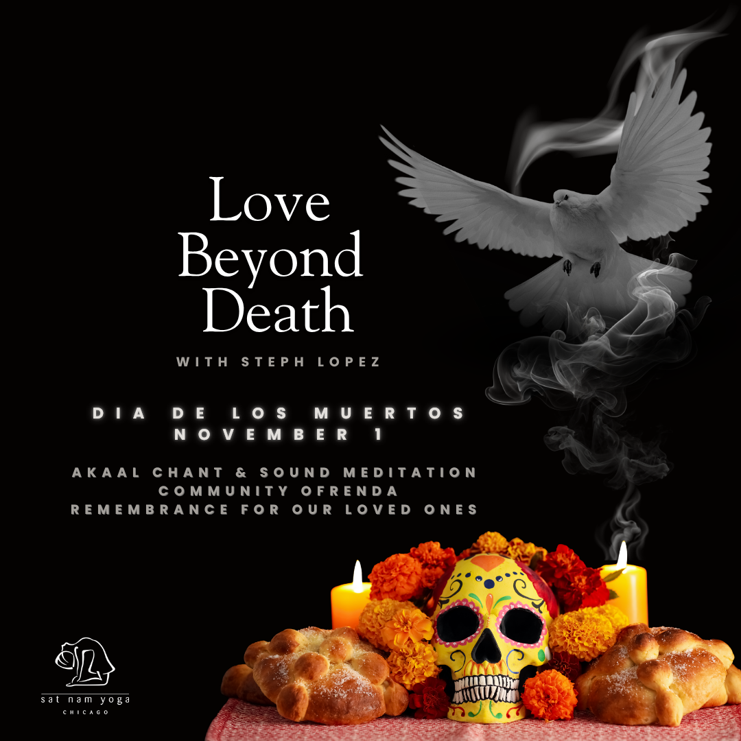 Love Beyond Death: Akaal Chant, Sound Healing and Community Ofrenda