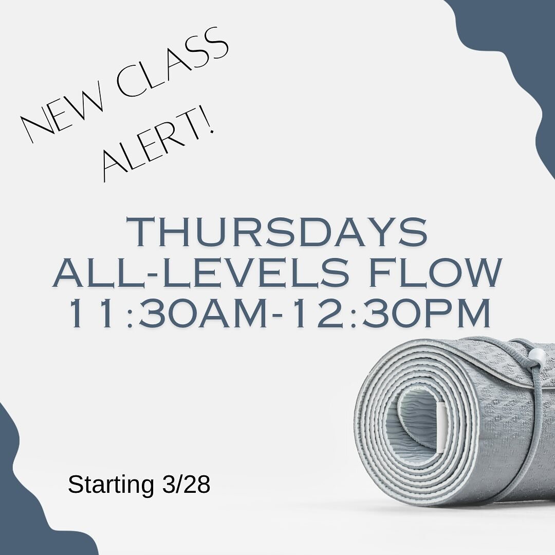 New All-Levels Flow (Heated) class for Thursdays, starting 3/28, at 11:30am-12:30pm!