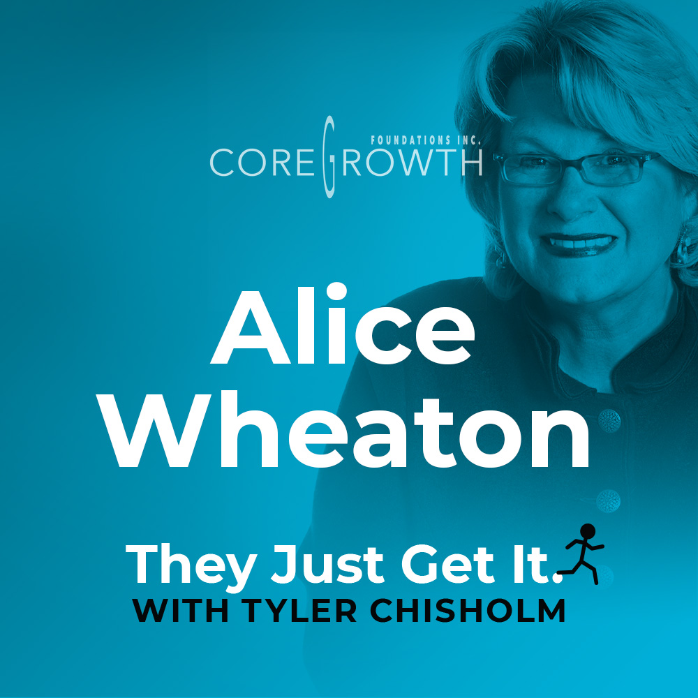 E12 - Alice Wheaton of CoreGrowth Foundations Inc.