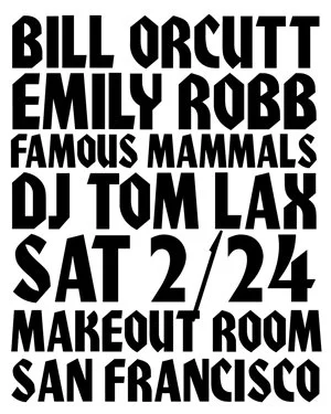Bill Orcutt, Emily Robb, Famous Mammals, DJ Tom Lax (Siltbreeze) at Make-Out Room SF