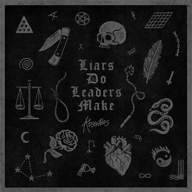 Absentees - Liars Do Leaders Make