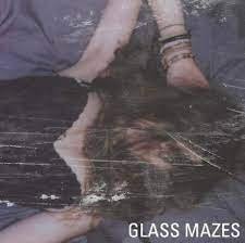 Glass Mazes - Glass Mazes (10th Anniversary)