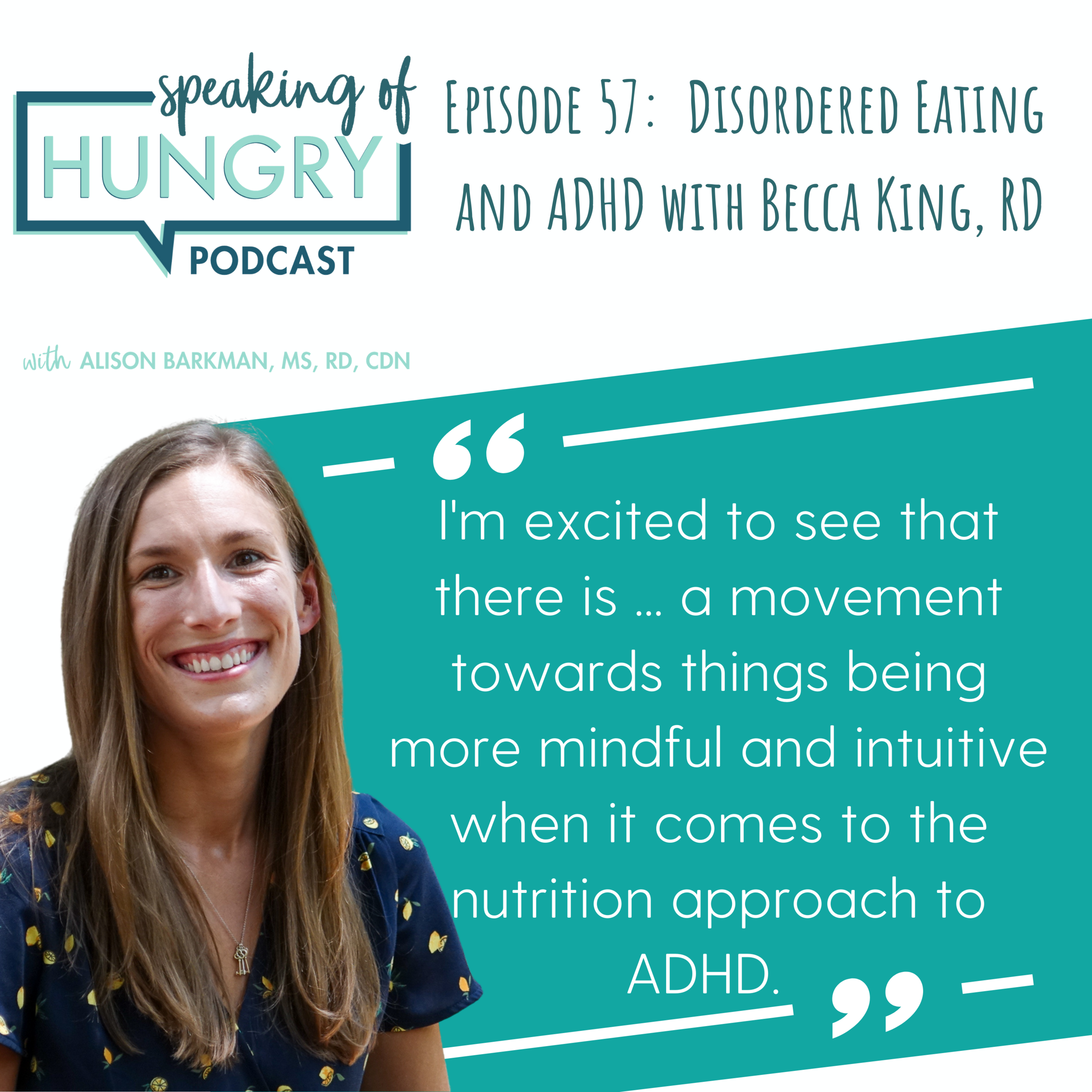 Episode 57: ADHD and Disordered Eating with Becca King, MS, RDN, LDN