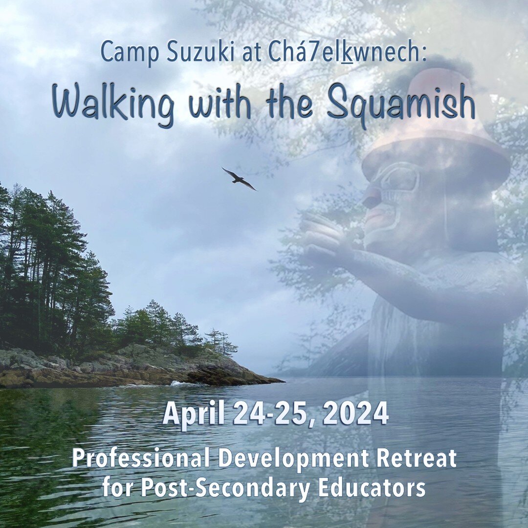 REGISTRATION NOW OPEN: 

Are you a POST-SECONDARY educator interested in learning more about Indigenous education, culture and ways of knowing? If you are, this professional development retreat is for you! 

Camp Suzuki at Ch&aacute;7elkwnech: 
WALKI