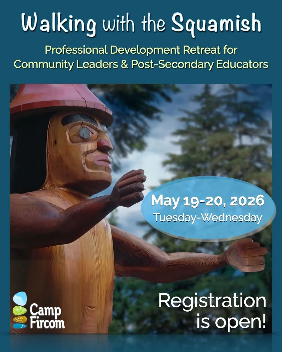 We are hosting another 
Walking with the Squamish Retreat in May, and this time we are offering the experience for: 
Community Leaders and Post-Secondary Educators! 

May 19-20, 2026,
Two full days of inspiring programming. 

Questions? info@fircom.c
