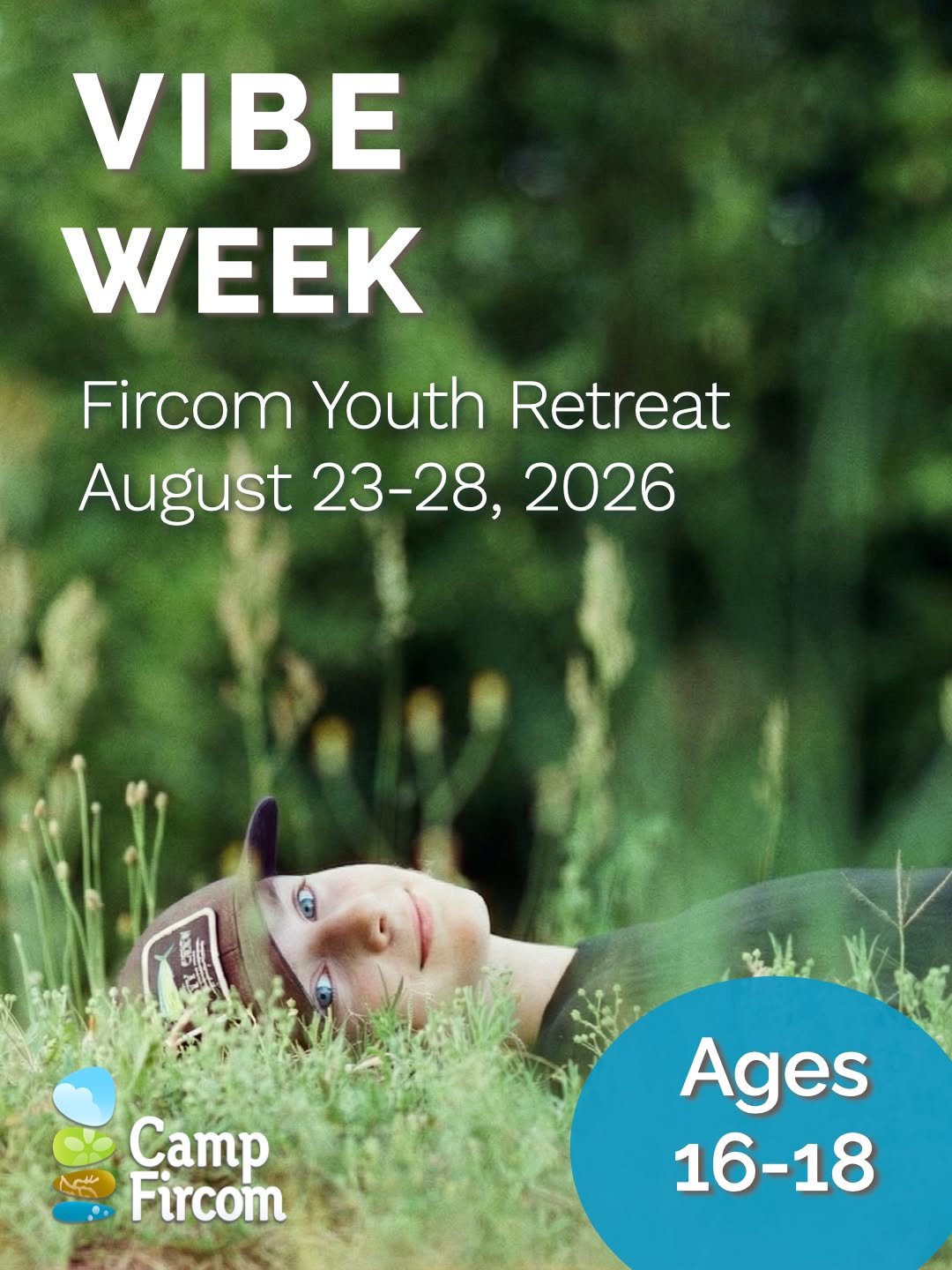 NEW! (and very exciting!)
VIBE WEEK  Summer Youth Retreat
Ages 16-18
August 23-28 (Sunday - Friday)
 This summer we are offering a new program for older teens!  
REGISTRATION IS NOW OPEN

What&rsquo;s the vibe of Vibe Week? 
No pre-set schedules!  Wh