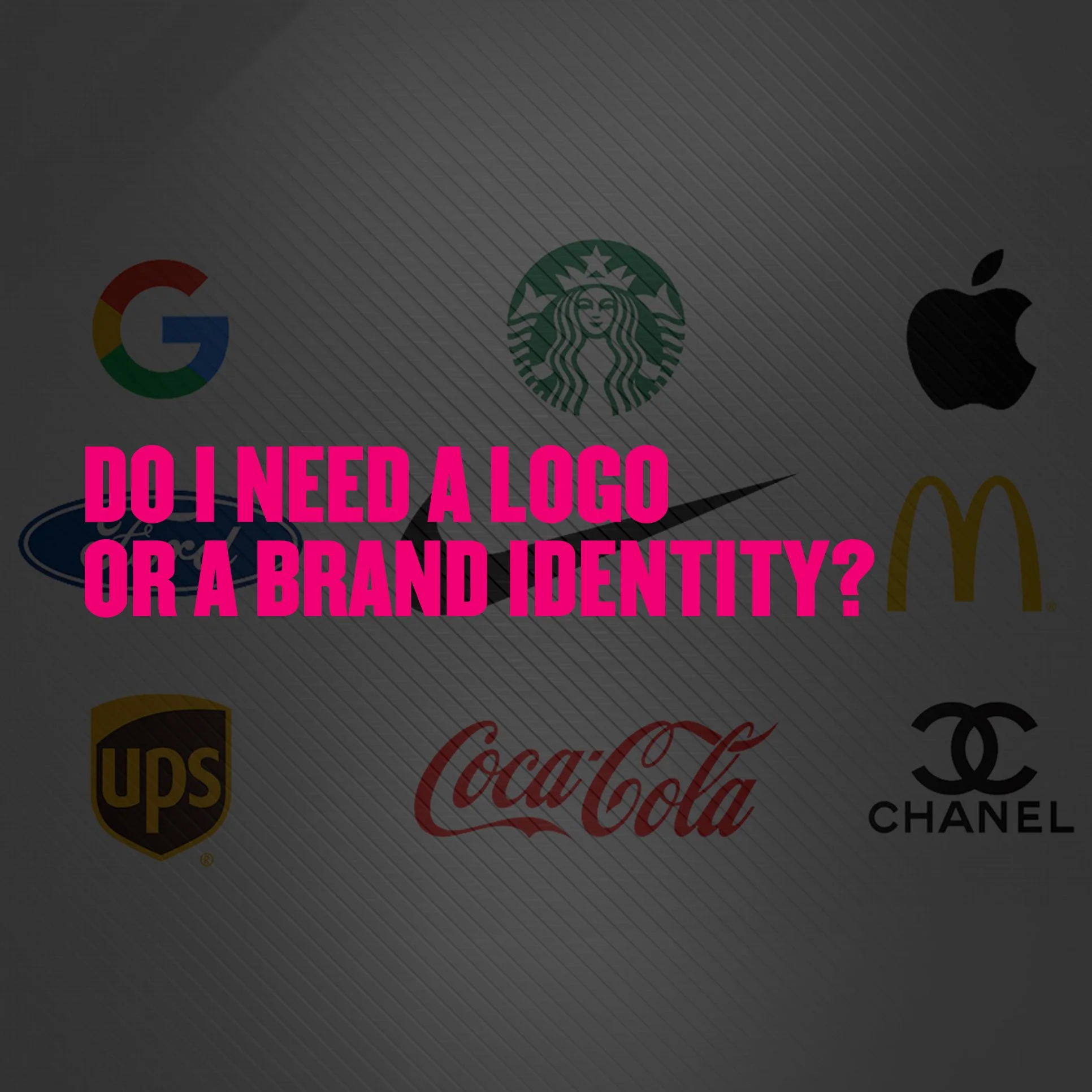 DO I NEED A LOGO OR A BRAND IDENTITY?