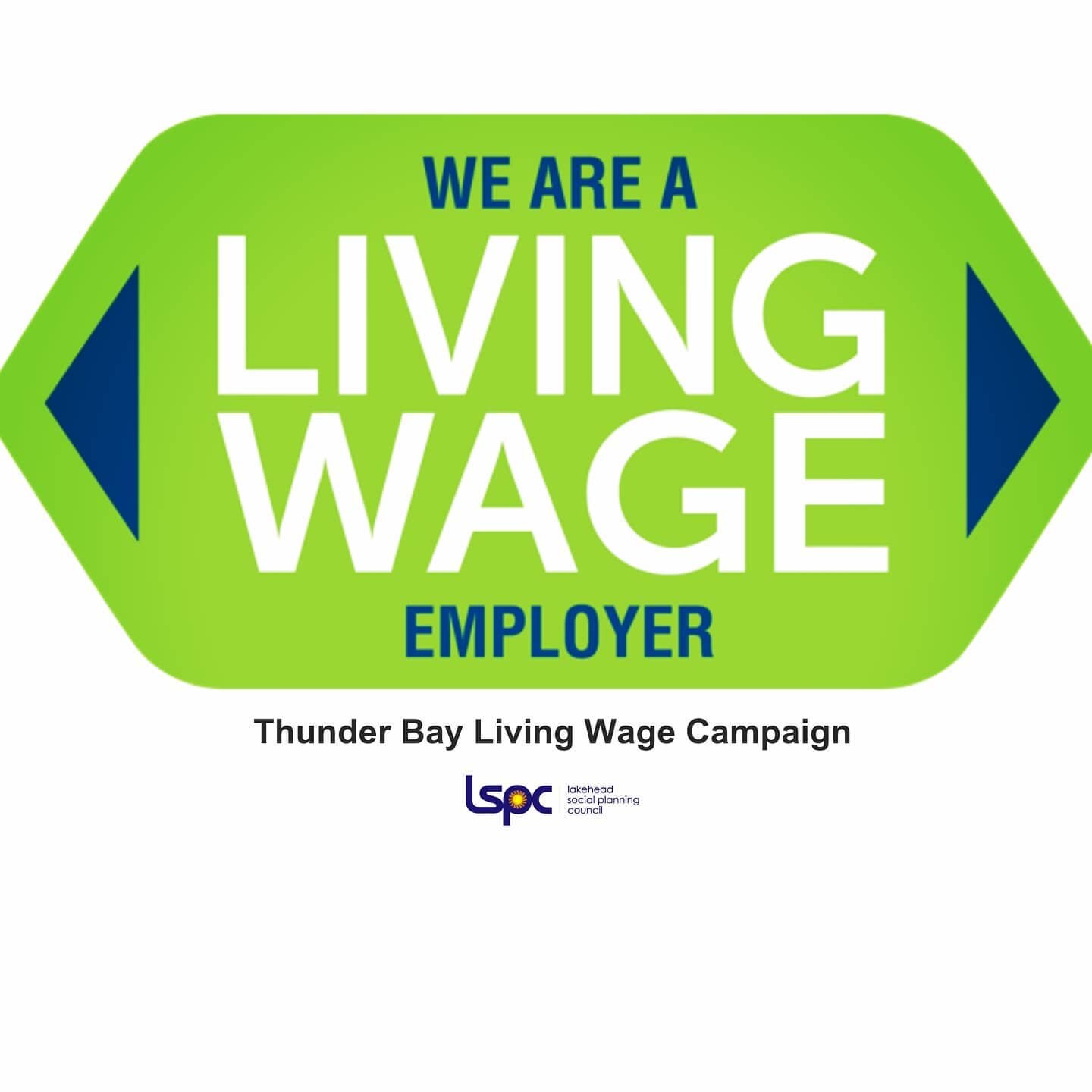 We are very excited to be a part of the Lakehead Social Planning Council's new Living Wage Campaign!
... 
The living wage is a locally calculated hourly wage that reflects the cost for employees to meet their basic needs in a specific area. In Thunde