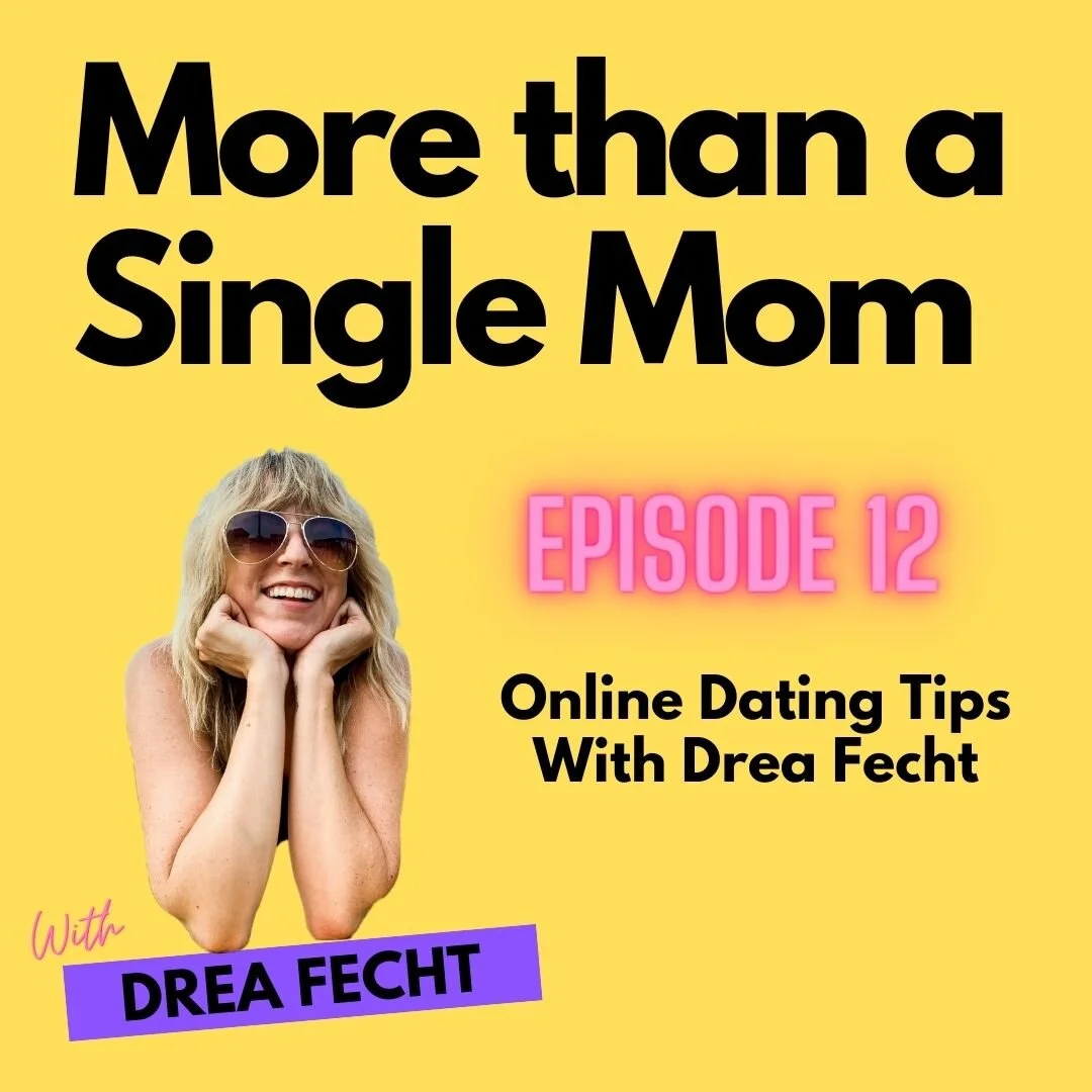 More Than A Single Mom EP 12: Online Dating Tips With Drea Fecht