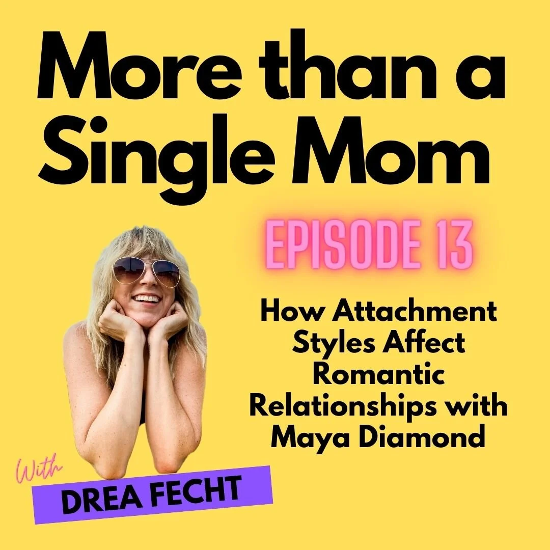 More Than A Single Mom EP 13: How Attachment Styles Affect Romantic Relationships with Maya Diamond