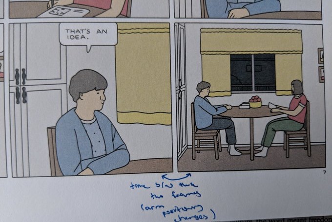In these two frames, Drnaso can communicate a conversation hitting a lull without ever saying anything like “An awkward silence ensued.” Previous frames cut back-and-forth between the two characters as they took turns presenting their ideas so the zoomout brings both into frame emphasizing the physical presence of the silence. Sabrina’s (in blue) arm position has changed to denote the passage of time.