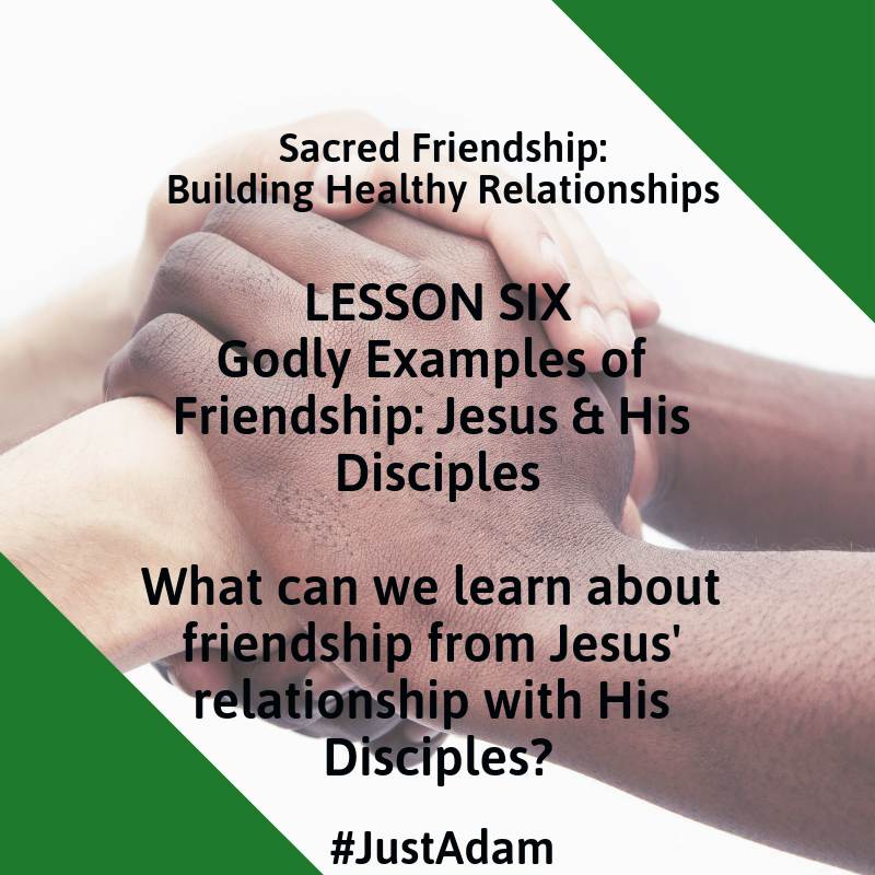 Sacred Friendships: Lesson 6