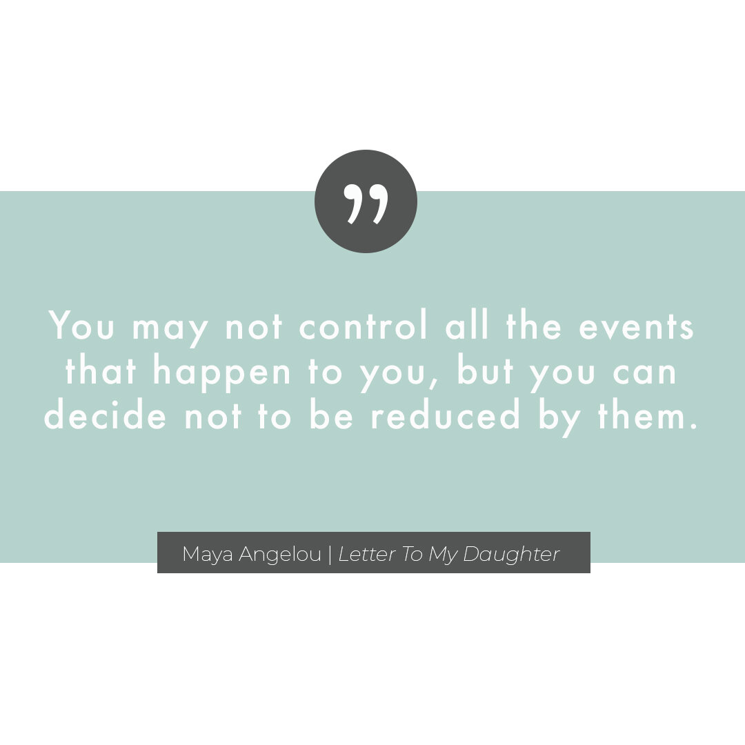 You are not reduced by the events that happen to you!