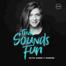 That Sounds Fun with Annie F. Downs