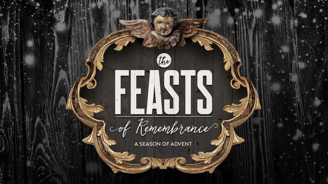 The Feasts of Remembrance - a Season of Advent.jpg