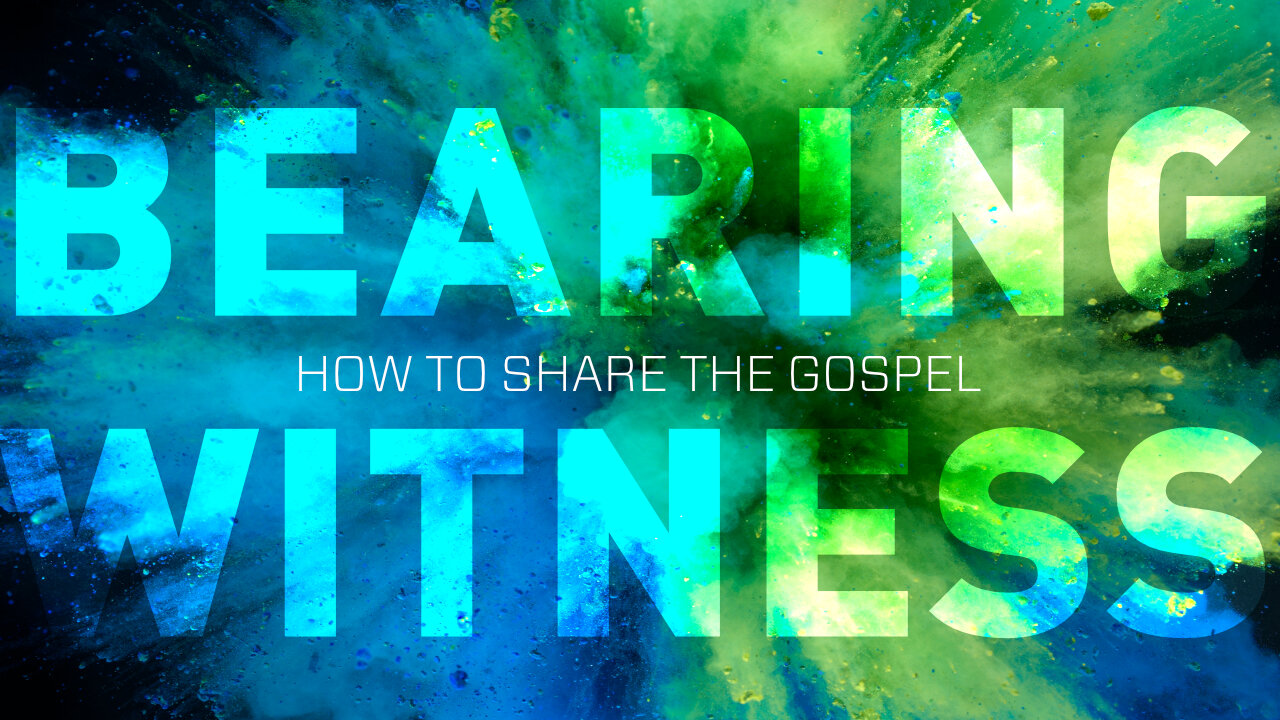 bearing witness how to share the gospel.jpg