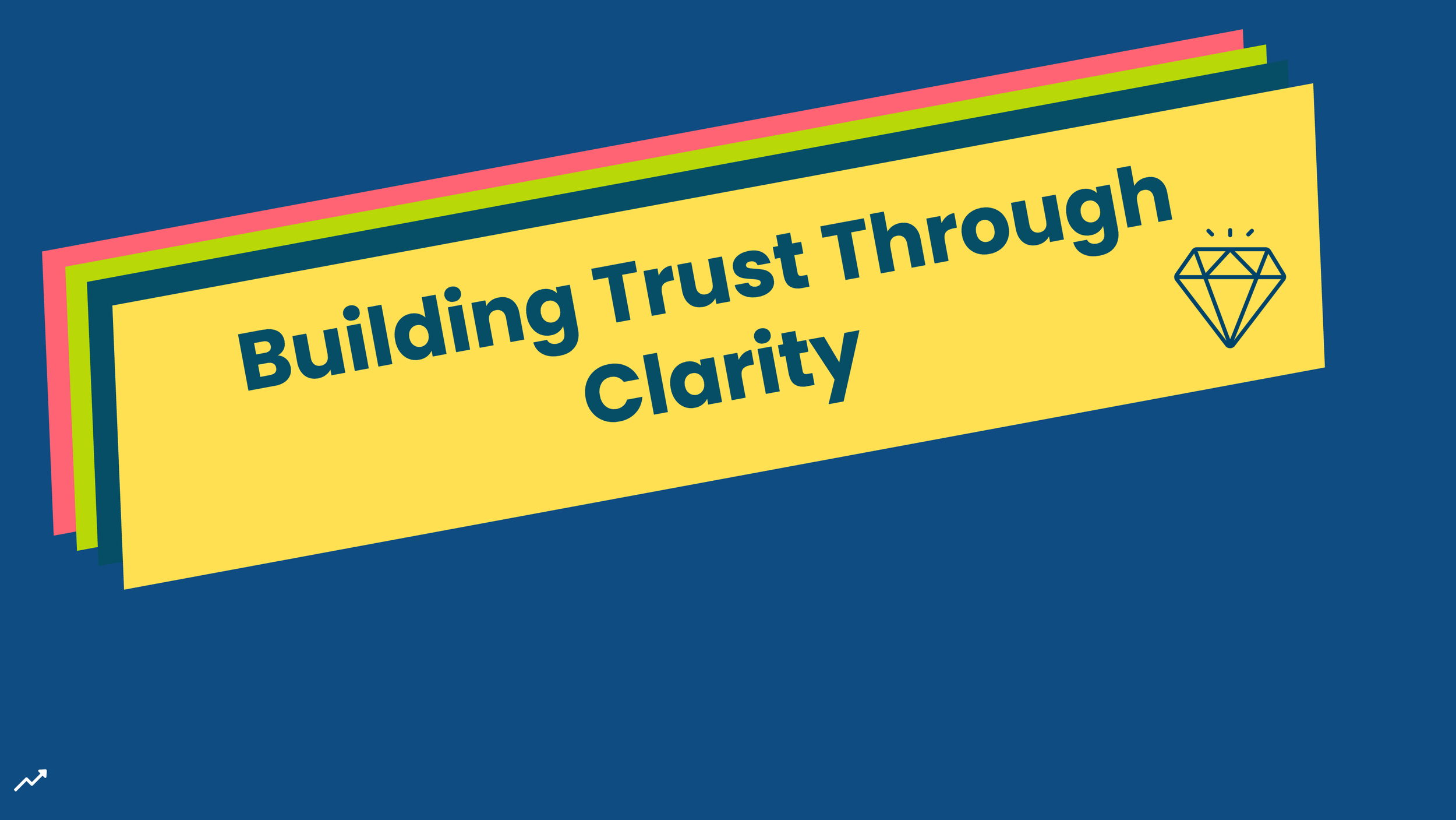 Building Trust Through Clarity