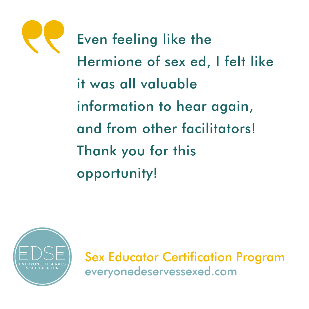  A testimonial that reads, “Even feeling like the Hermione of sex ed, I felt like it was all valuable information to hear again, and from other facilitators! Thank you for this opportunity! ” 