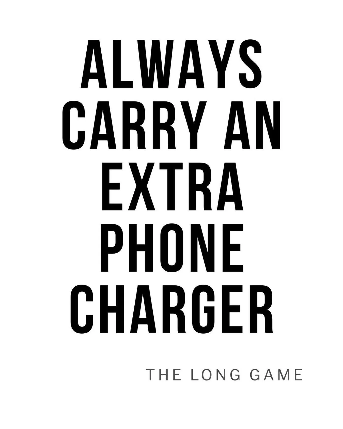 ALWAYS CARRY AN EXTRA PHONE CHARGER

Apparently only 13% of people regularly carry a charger.

Which means one small gesture can instantly make someone&rsquo;s day easier.

Be the hero.

The people who quietly solve problems are usually the people ev