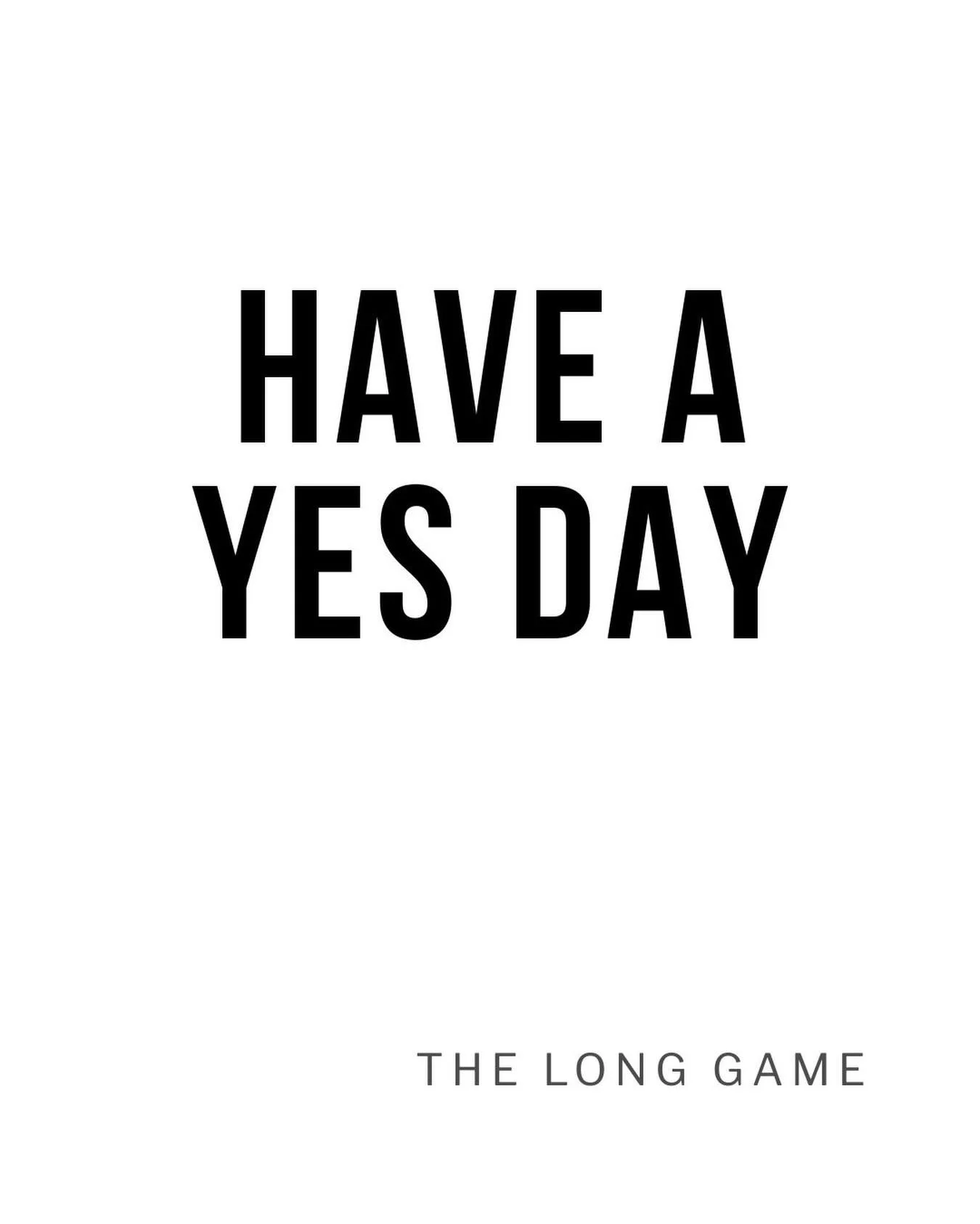 HAVE A YES DAY

Say yes to the meeting you almost declined.
The introduction you almost ignored.
The event you almost skipped.

Most opportunities don&rsquo;t look important at the time.

#TheLongGame
#RelationshipMarketing