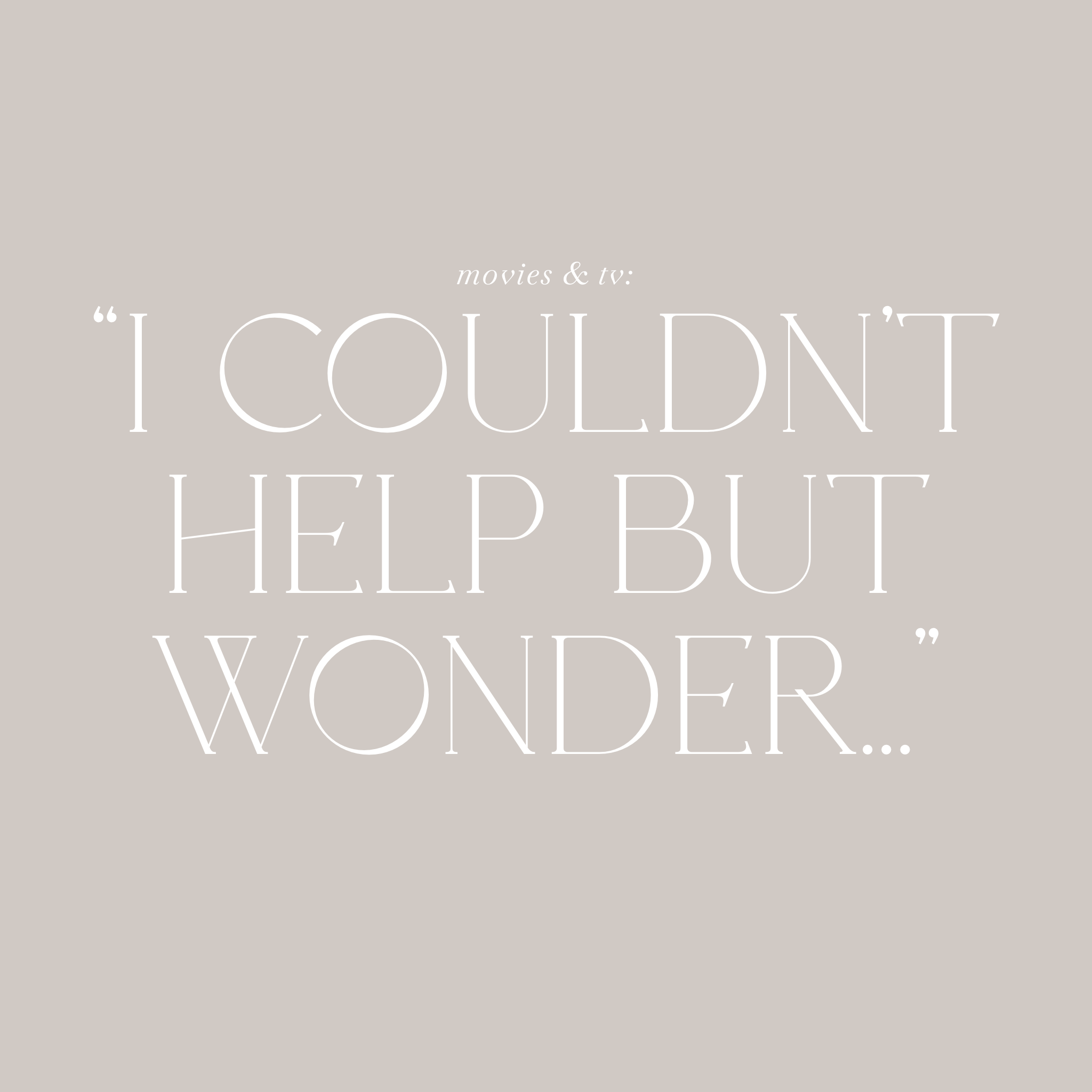 "I Couldn't Help but Wonder..."