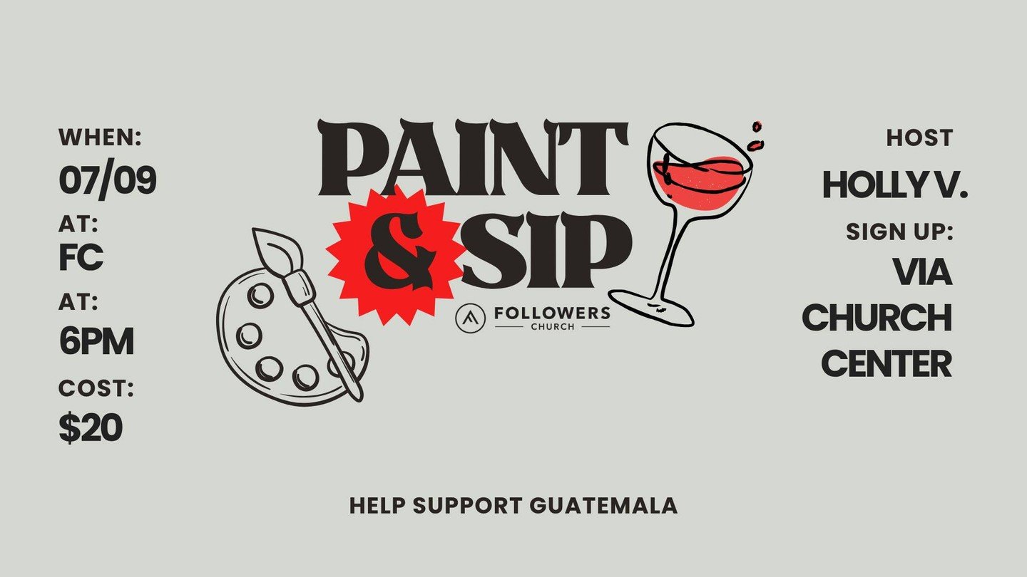 Oh hey! Weren't  able to make it to the Cocktail Party last week but still want to support our Guatemalan family?! 

Show us your painting skills and join us on July 9th for our first ever paint and sip! You can purchase your ticket via Church Center