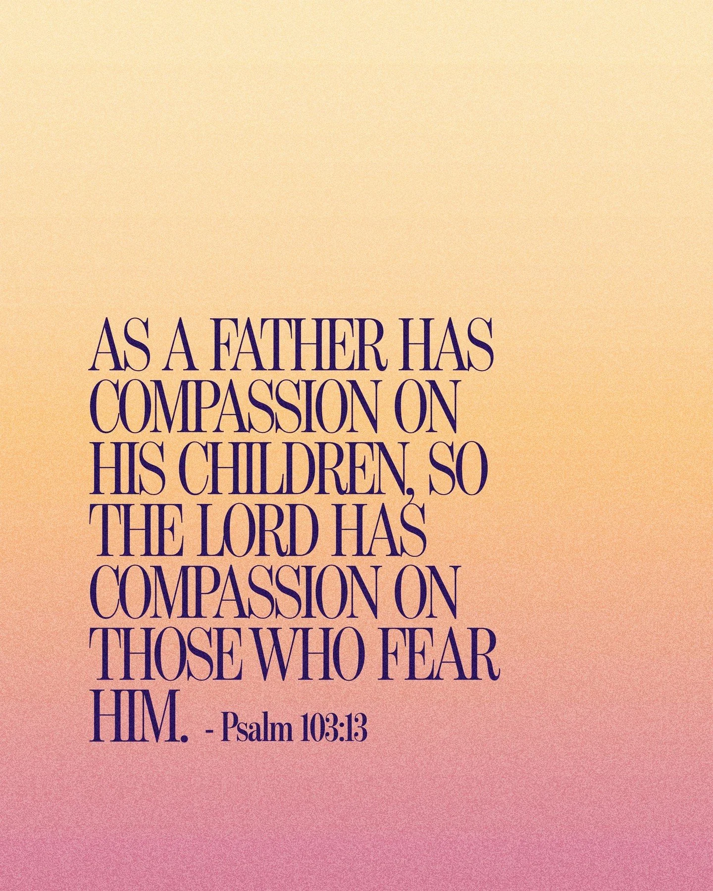 Psalm 103:13 | As a father has compassion on his children, so the LORD has compassion on those who fear him. 
.
.
.
#FollowersChurch #FollowersChurchSpokane #SpokaneChurch #FCSpokane
