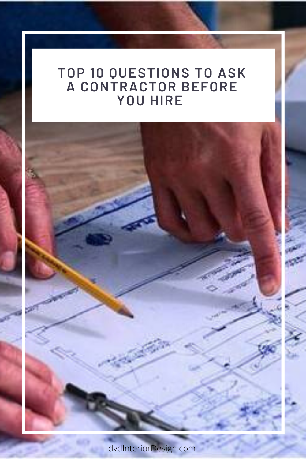 10 Questions You Must Ask A General Contractor Before Hiring — dvd ...