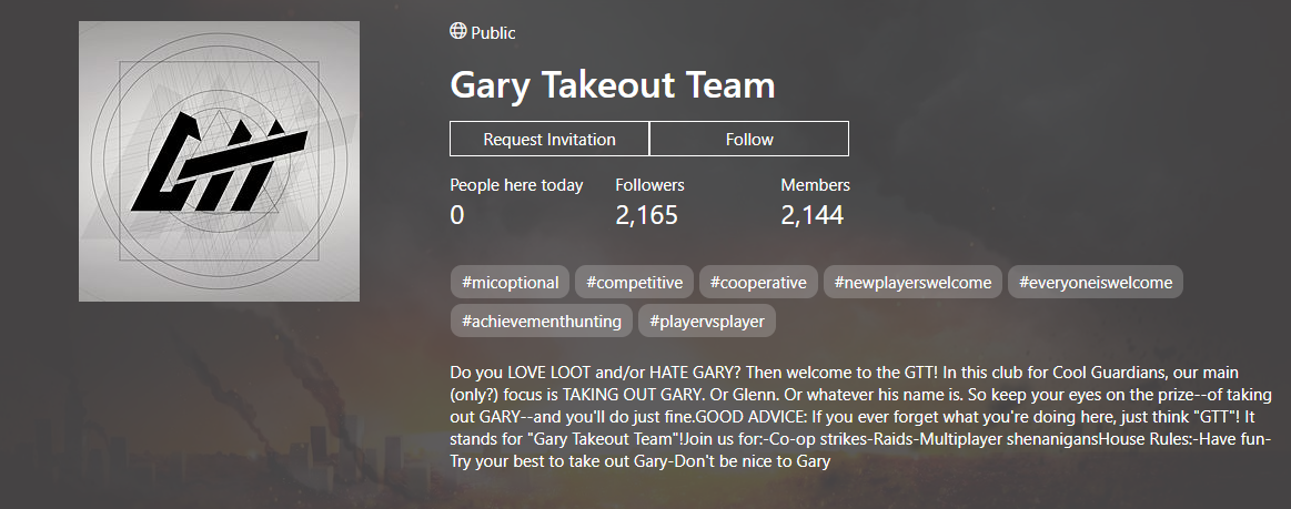 View of the official unofficial Gary Takeout Team Club page, where members can sign up, post their own Destiny 2 content and interact with other club members. We worked with the Xbox dash team to feature the club on the main Xbox feed when you sign into Xbox, indirectly promoting the game and causing the club to trend.