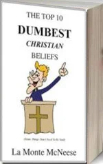 The Top 10 Dumbest Christian Beliefs 