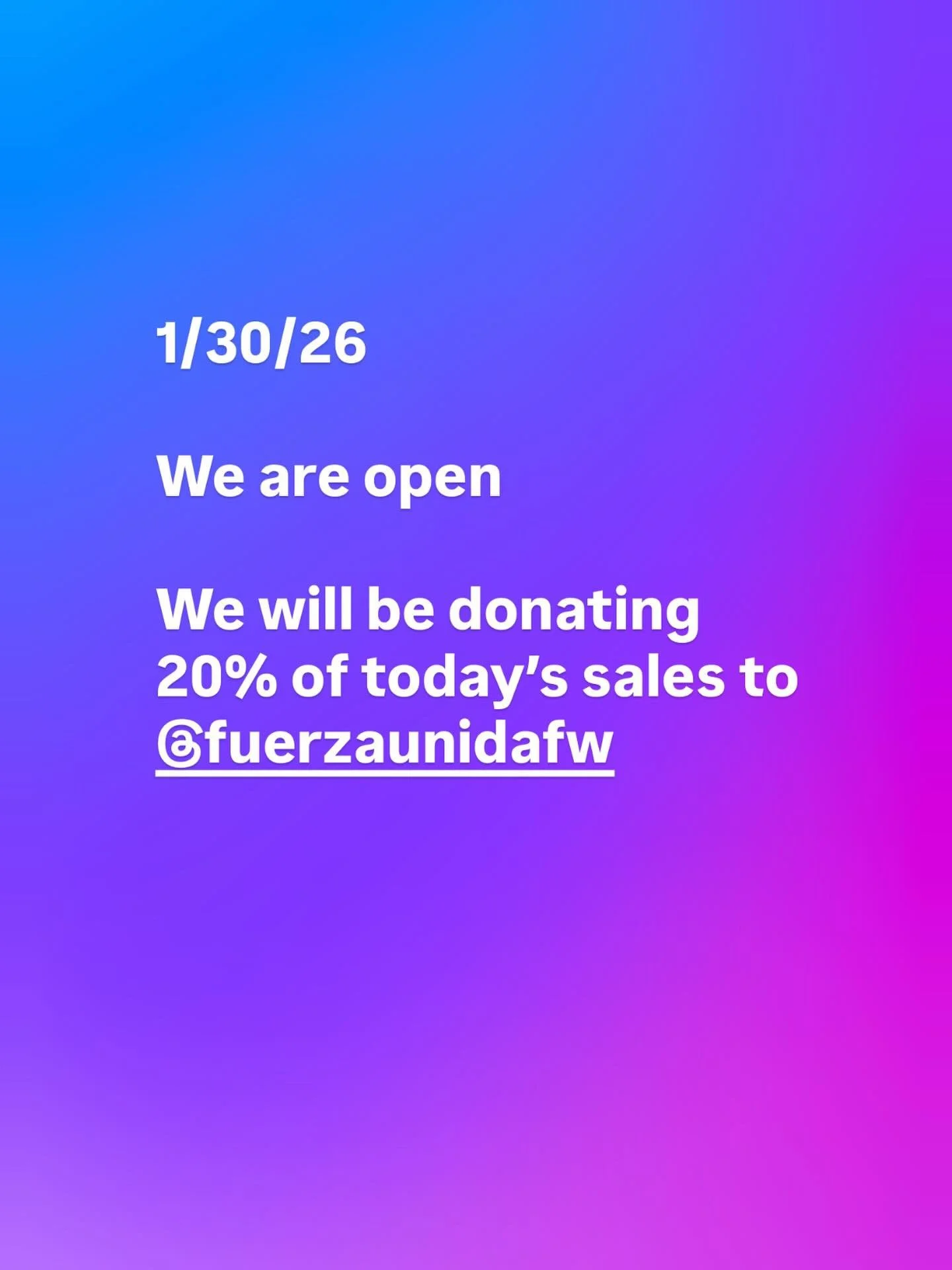 1/30/26

We are open

We will be donating 20% of today&rsquo;s sales to @fuerzaunidafw