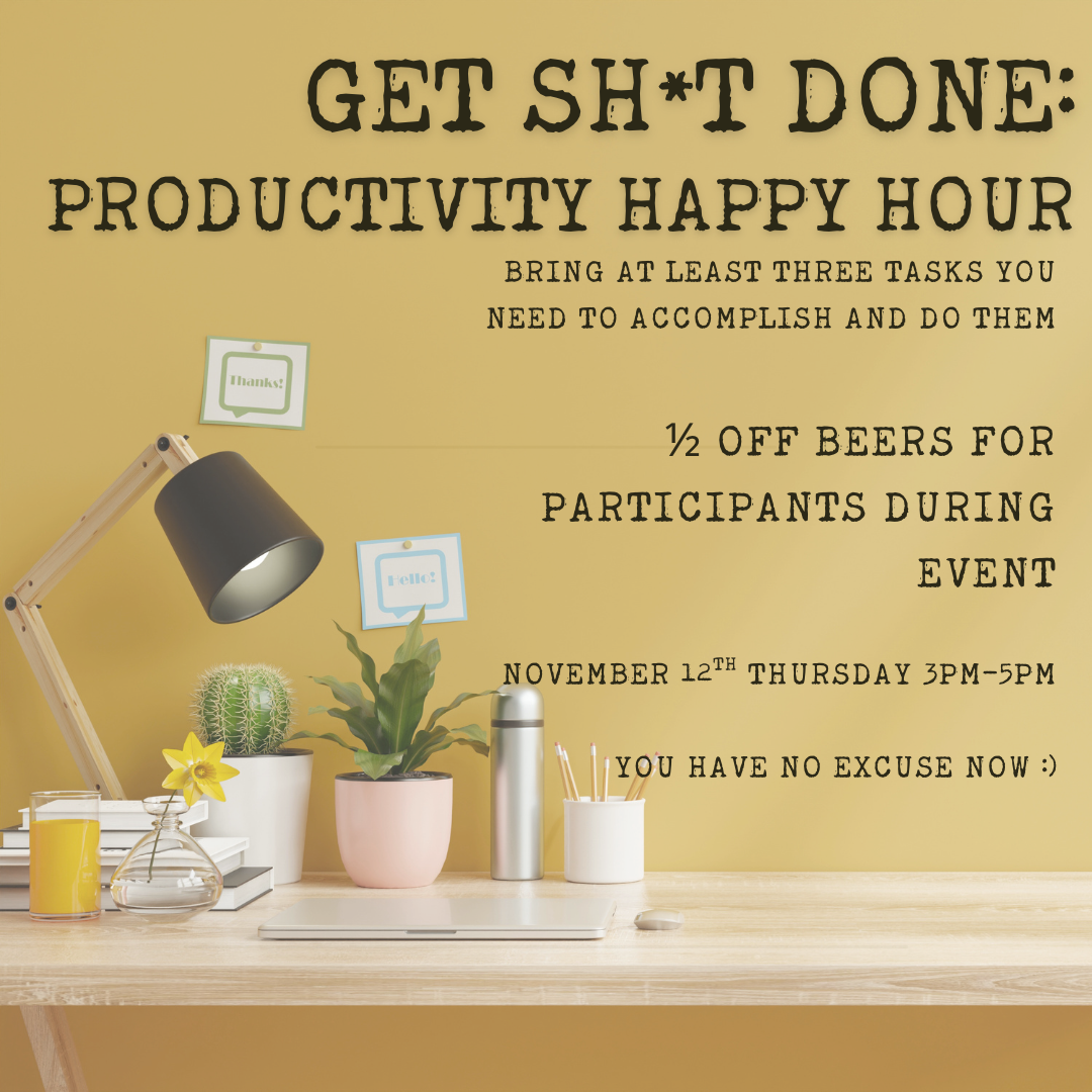 Get Sh*t Done: Productivity Happy Hour