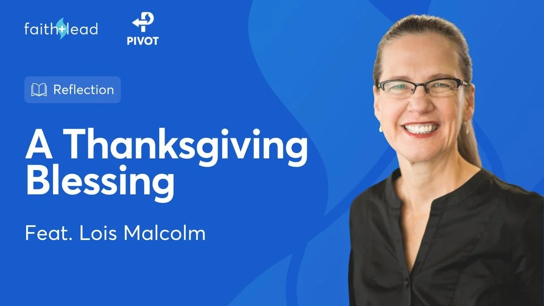 Pivot #155: Gratitude and Thanksgiving: A Blessing Grounded in God’s Presence