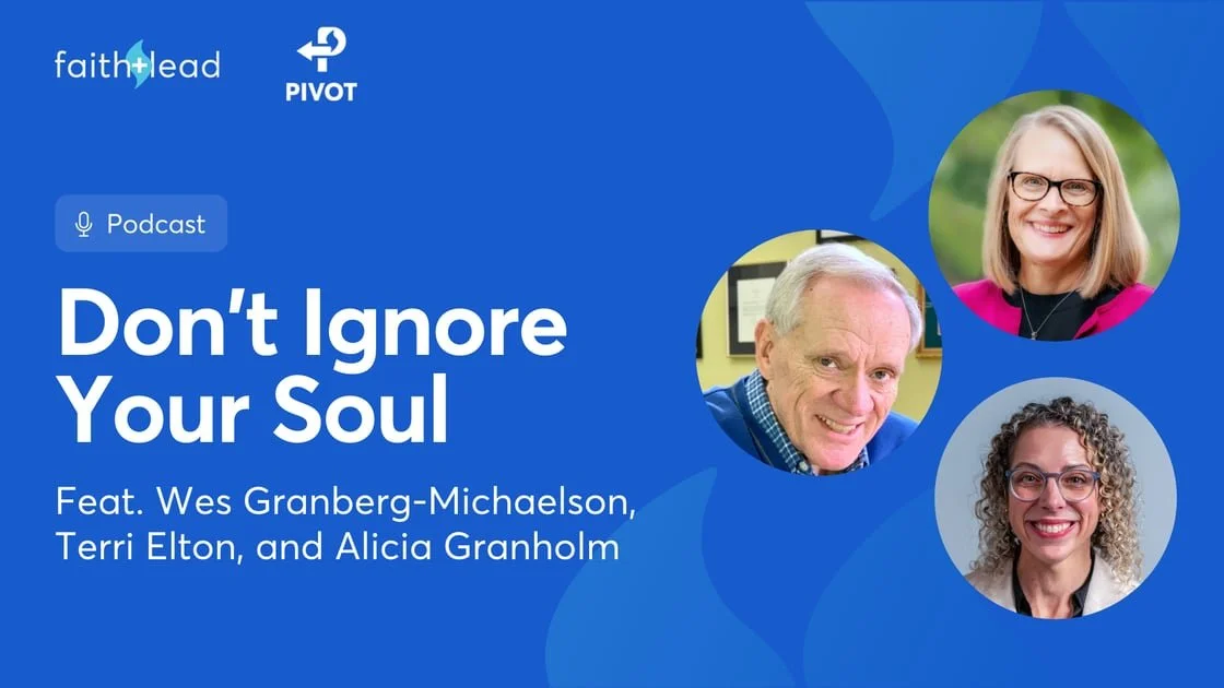 Pivot #156: Burnout Prevention in Ministry: Why Inner Work Sustains Church Leadership with Wes Granberg-Michaelson