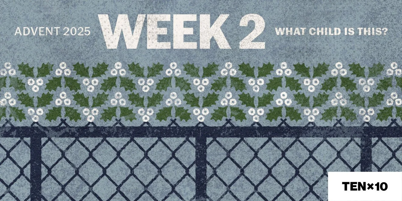 Advent with TENx10: The Christ Child Comes Where Vetting Is Slow And Waiting Is Long