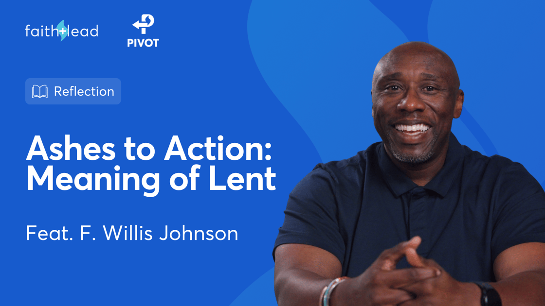 Pivot#165: From Ashes to Action: Lenten Practices for Church Leaders