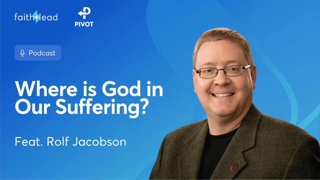 Pivot #174: Where Is God in Our Suffering? The Theology that Actually Helps in a Crisis
