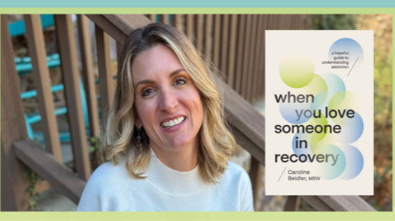 Loving Someone Through Recovery: Free Webinar with Caroline Beidler on May 27