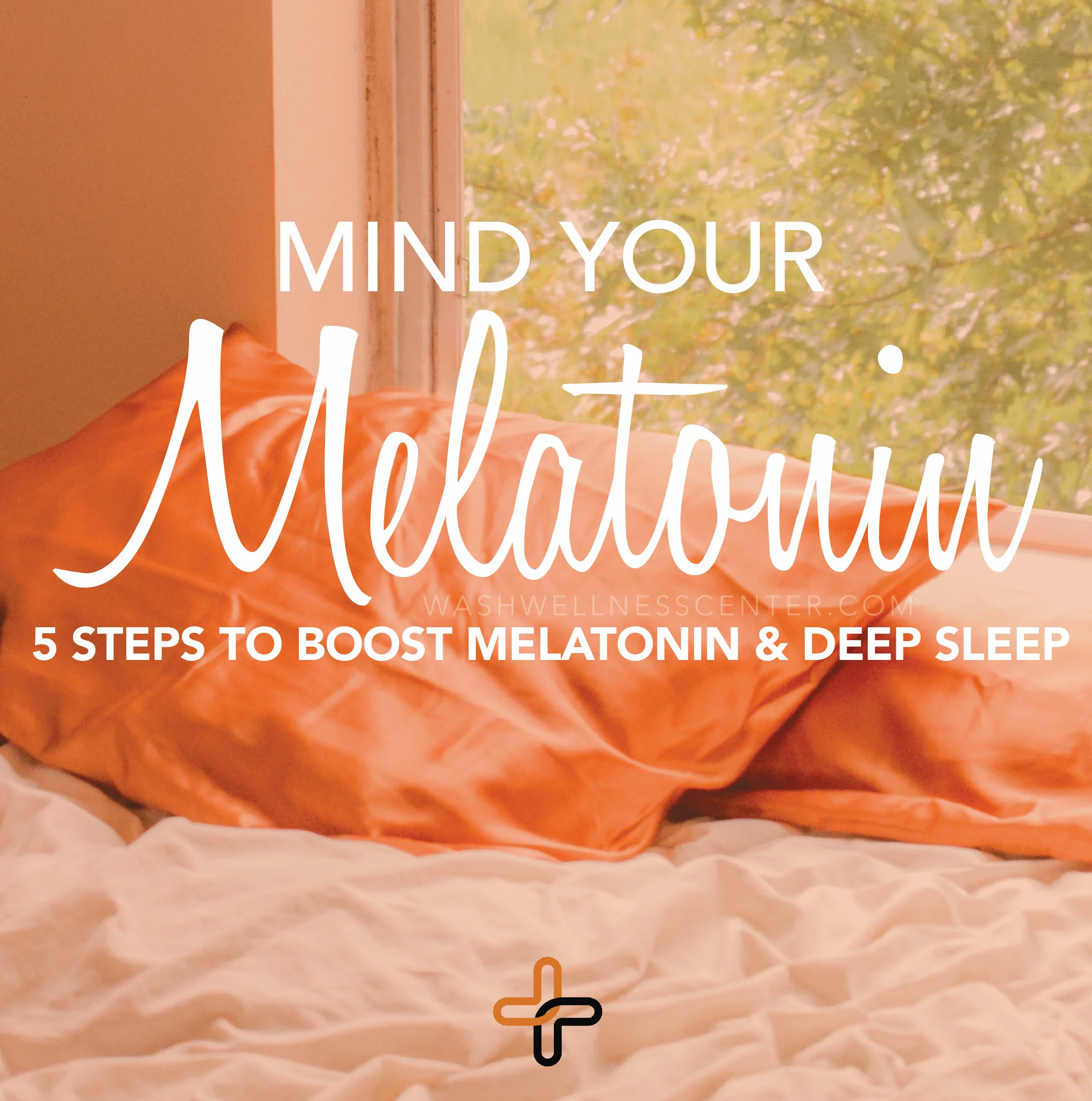Mind Your Melatonin - 5 Steps to Boost Melatonin and Deep Sleep
