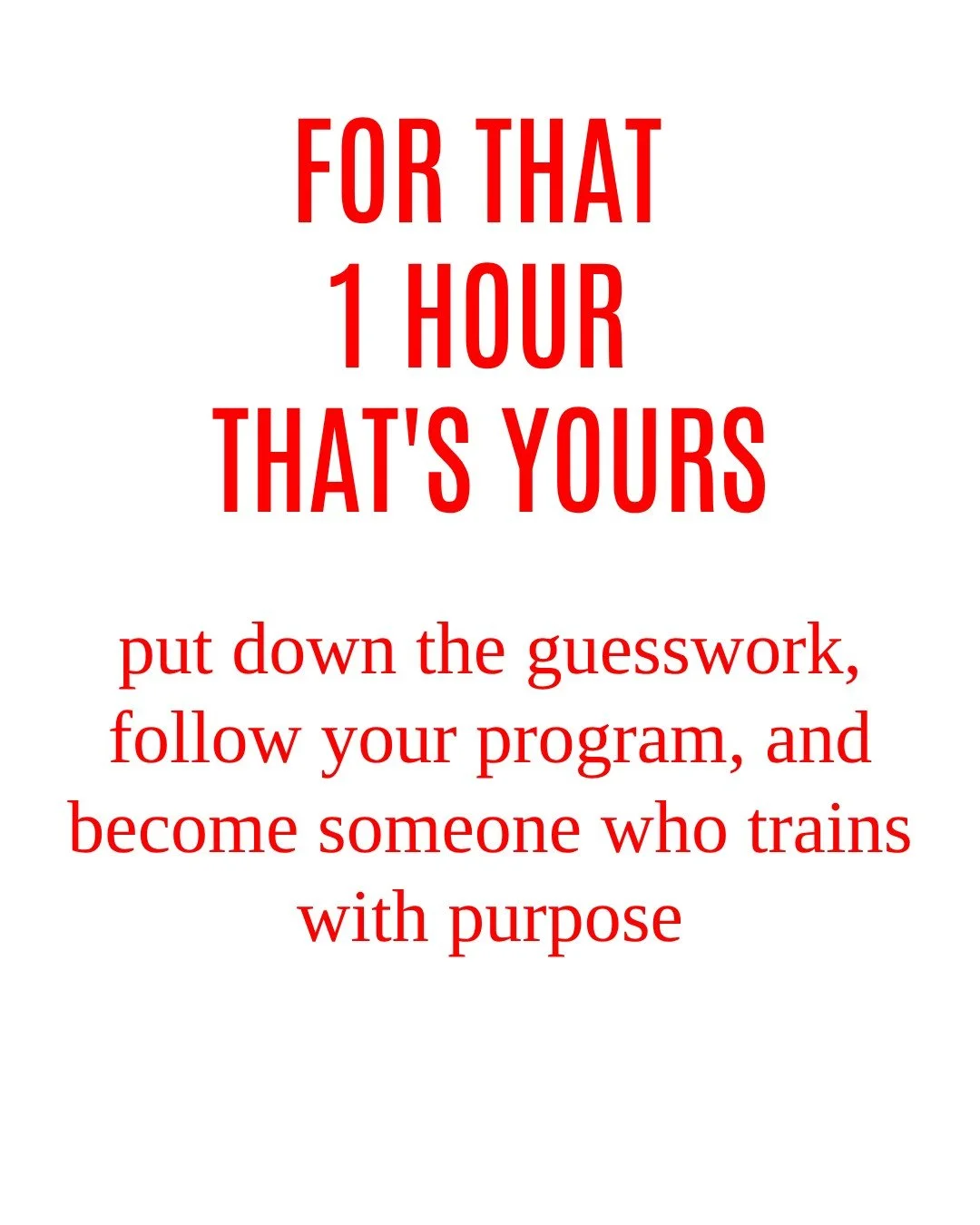 For that one hour that's entirely yours. We'll help you make it count.