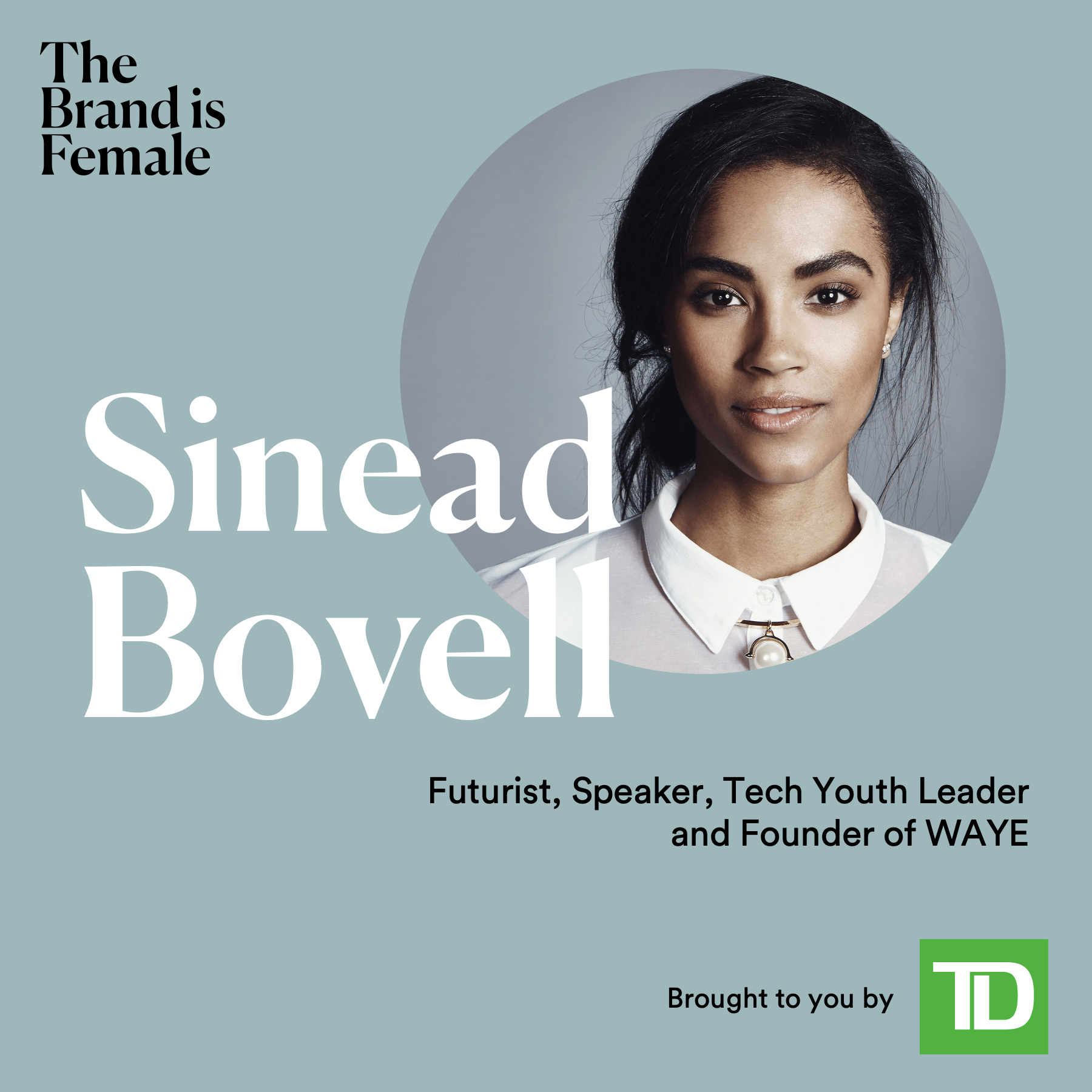 Sinead Bovell | Founder, WAYE | The futurist
