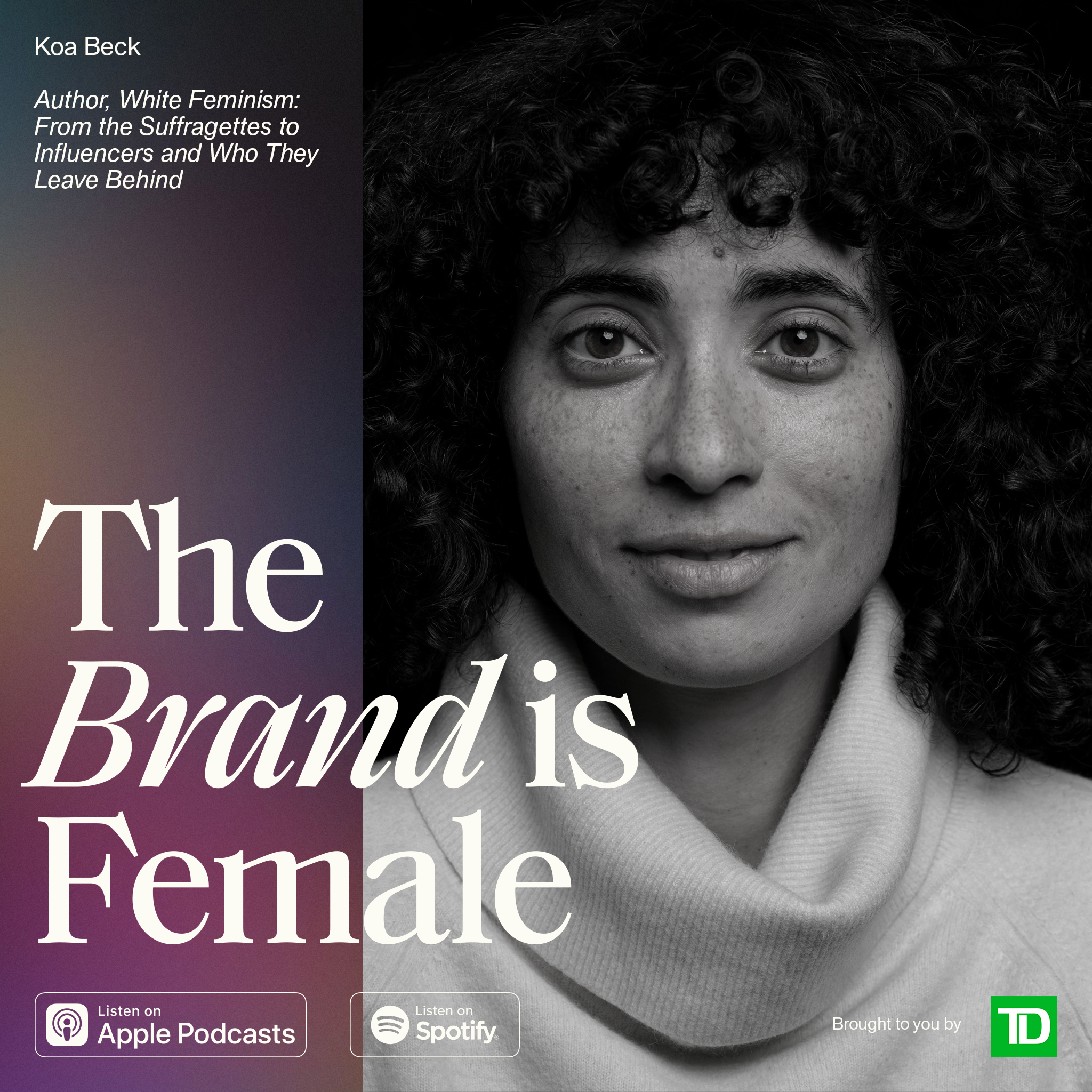 BONUS: Koa Beck | Journalist &amp; Author, White Feminism: From the Suffragettes to influencers and Who They Leave Behind