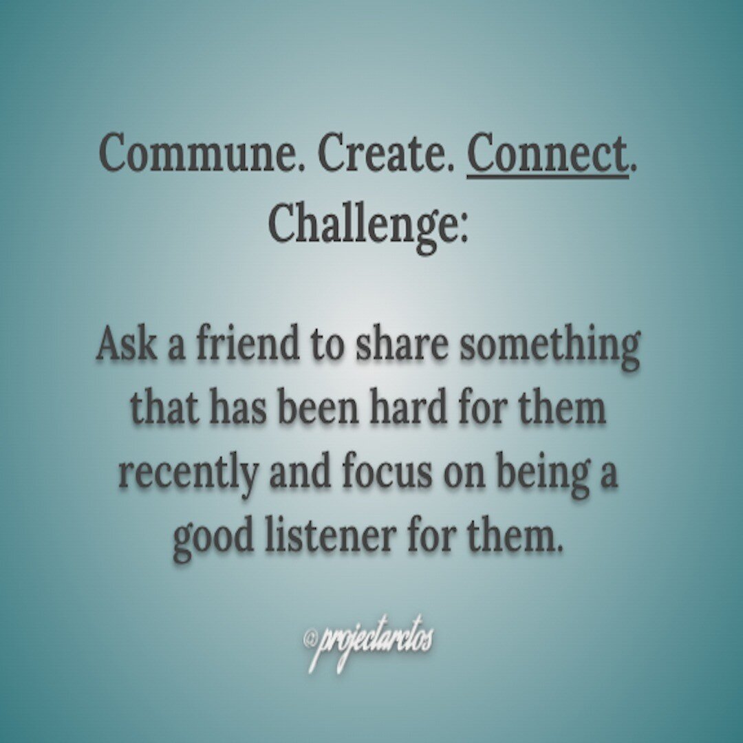 #ConnectChallenge 

Take some time this week to give a friend the space  to share something that has been hard for them recently. Resist the urge to fix or problem solve right away and just focus on being a good hearer for them.

#connecting #communi
