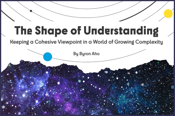 The Shape of Understanding: Keeping a Cohesive Viewpoint in a World of Growing Complexity