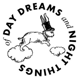 of Day Dreams and Night Things