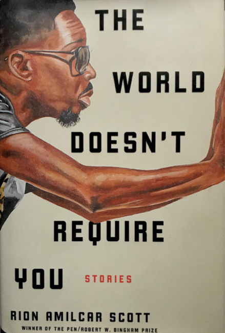 The World Doesn't Require You / By Rion Amilcar Scott / A Review